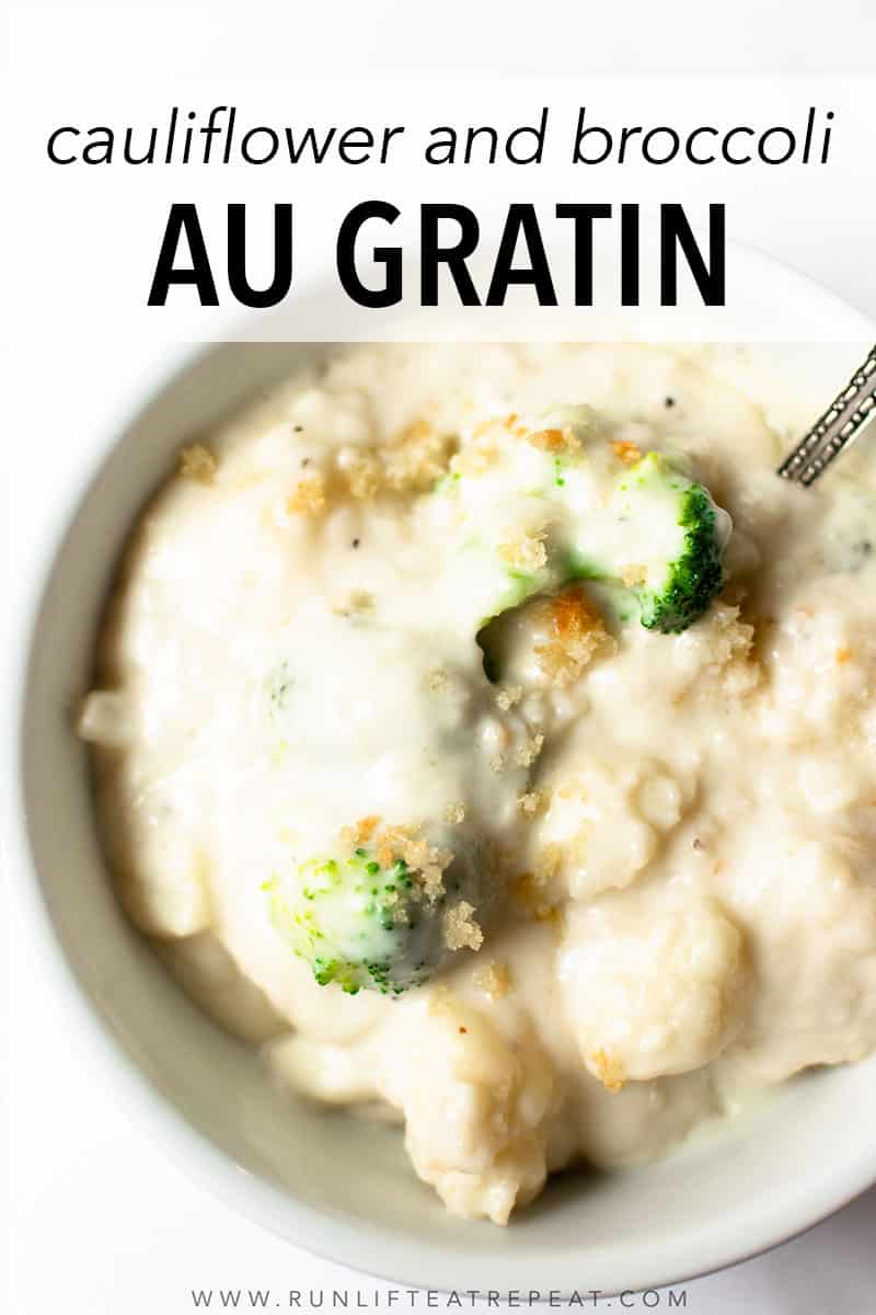 Easy Creamy Cauliflower and Broccoli Au Gratin Run Lift Eat Repeat