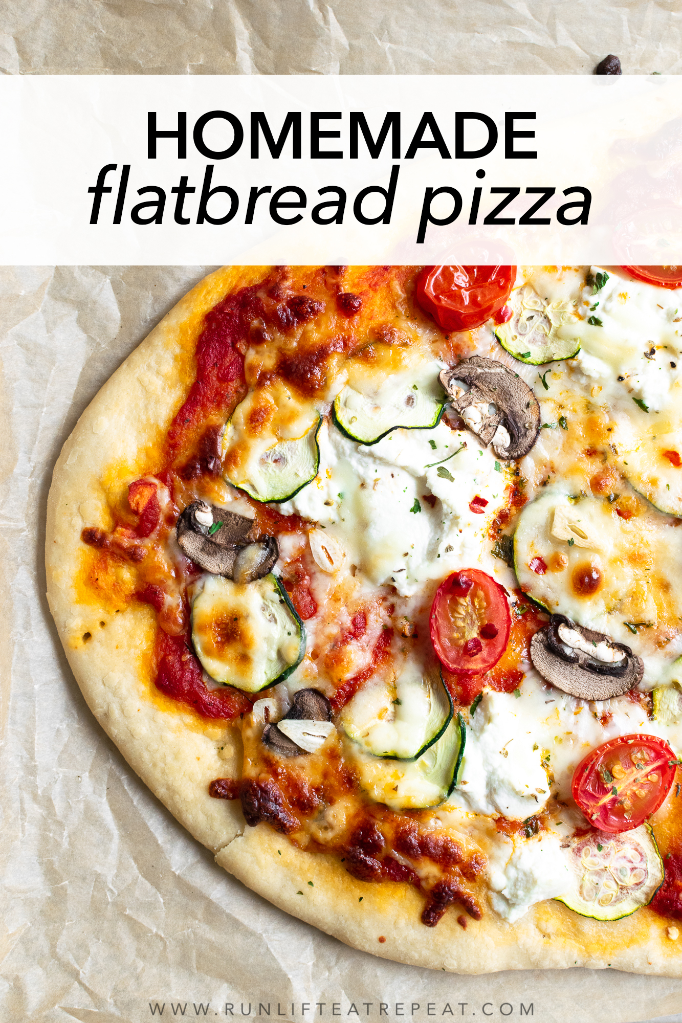 Zucchini, Mushroom & Tomato Herbed Ricotta Flatbread Pizza - Run Lift ...