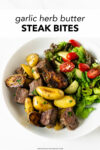 These garlic herb butter steak bites with potatoes are an incredibly simple meal that is flavor packed and made in one pan. Paired with a salad, this is a meal that the entire family with love!