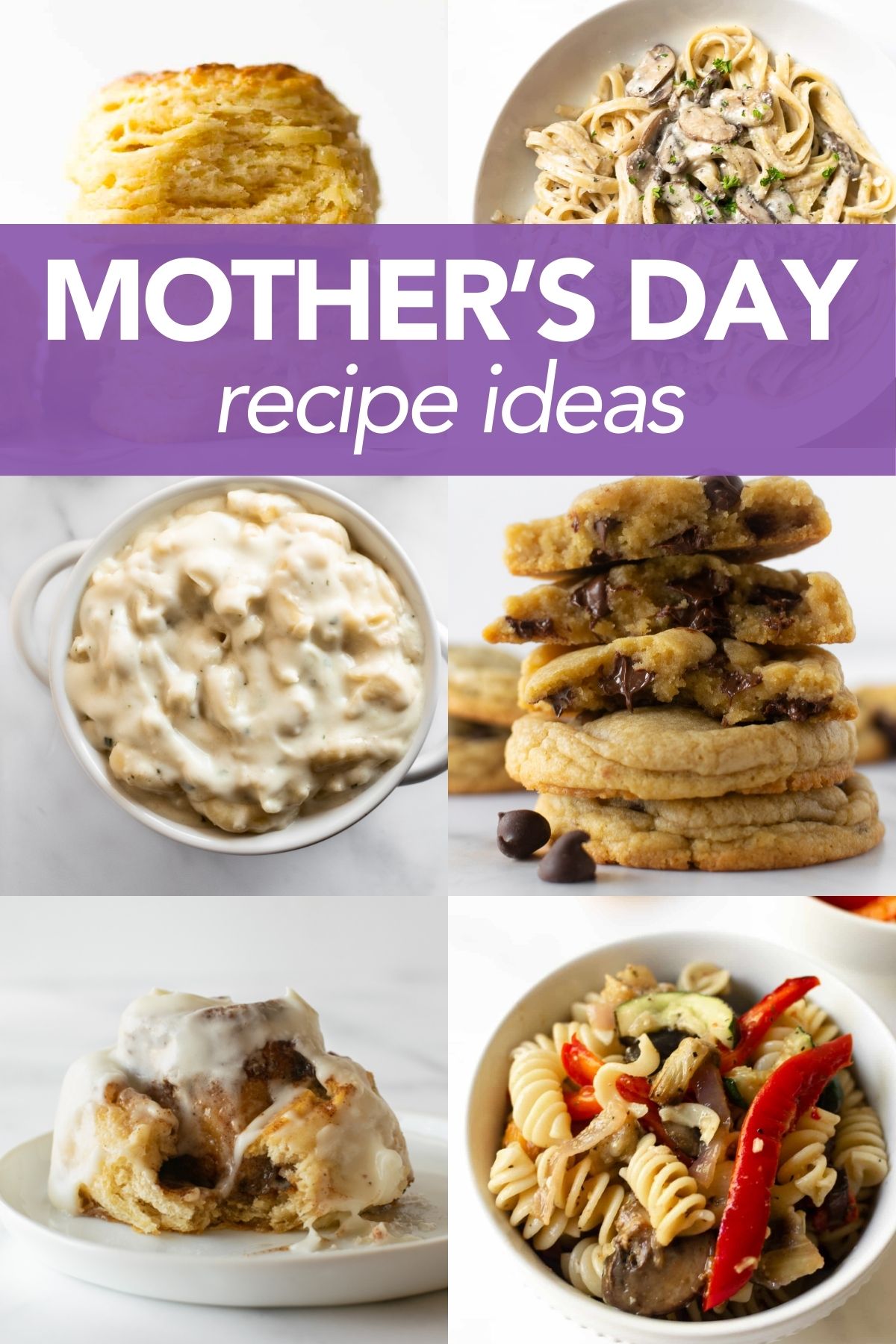 mother's day recipes including biscuits, creamy mushroom pasta, macaroni and cheese, cookies, cinnamon rolls and pasta salad.