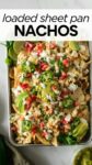 nachos on a baking sheet with toppings with overlay text "loaded sheet pan nachos".